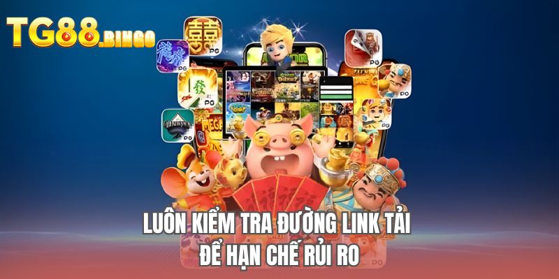 Luôn kiểm tra đường link tải để hạn chế rủi ro