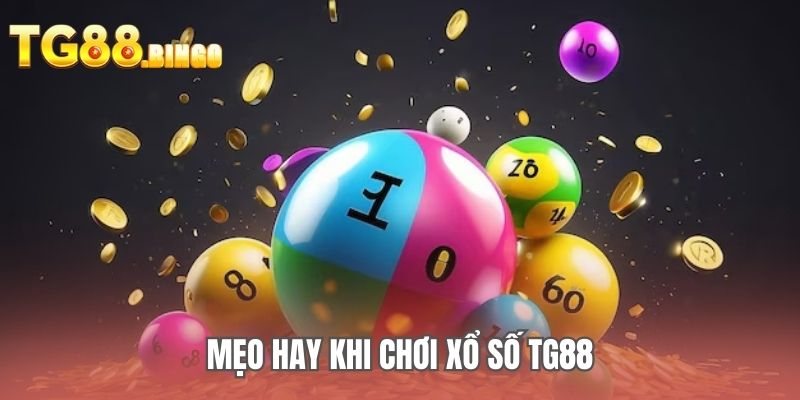 Mẹo hay khi chơi xổ số TG88